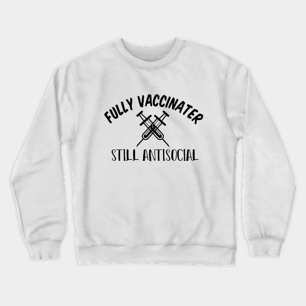 Fully Vaccinated Still Antisocial Crewneck Sweatshirt by SAM DLS